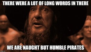 there-were-a-lot-of-long-words-in-there-we-are-naught-but-humble-pirates.jpg